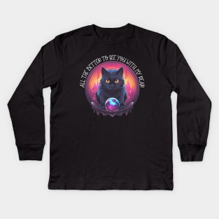 Black Cat Witch In Crystal Ball All The Better To See You With, My Dear Kids Long Sleeve T-Shirt
